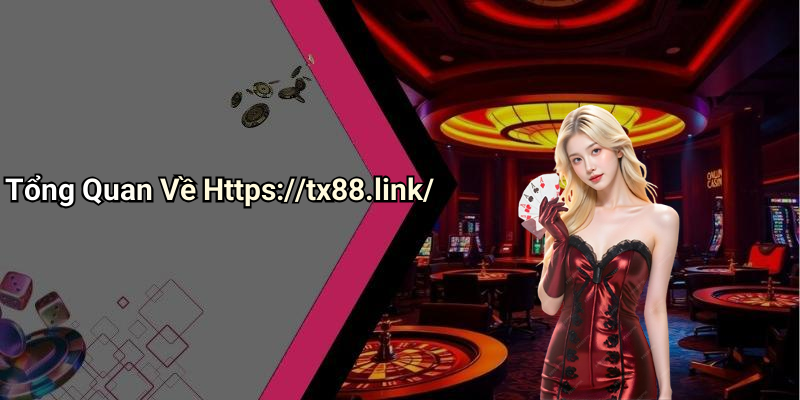 Tổng Quan Về Https://tx88.link/