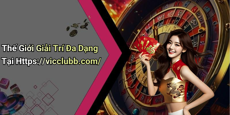 Thế Giới Giải Trí Đa Dạng Tại Https://vicclubb.com/