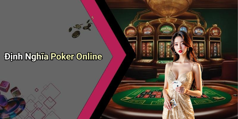 Định Nghĩa Poker Online