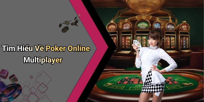 Tìm Hiểu Về Poker Online Multiplayer