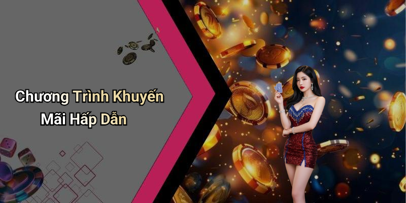 Chương Trình Khuyến Mãi Hấp Dẫn