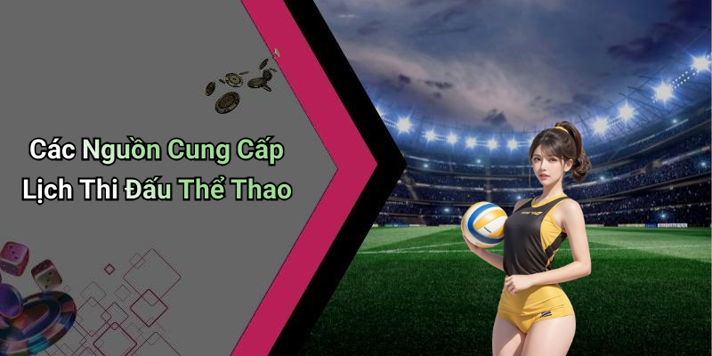 Các Nguồn Cung Cấp Lịch Thi Đấu Thể Thao