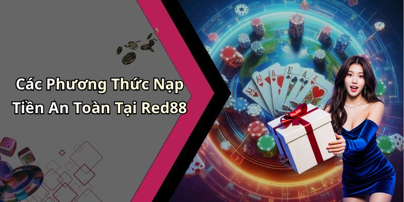 Các Phương Thức Nạp Tiền An Toàn Tại Red88