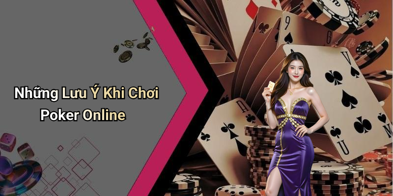 Những Lưu Ý Khi Chơi Poker Online