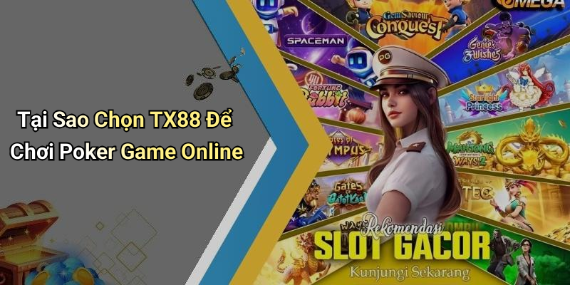Tại Sao Chọn TX88 Để Chơi Poker Game Online