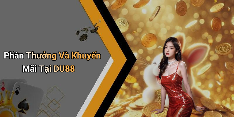 Phần Thưởng Và Khuyến Mãi Tại DU88