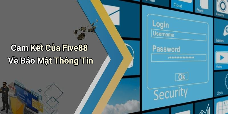 Cam Kết Của Five88 Về Bảo Mật Thông Tin
