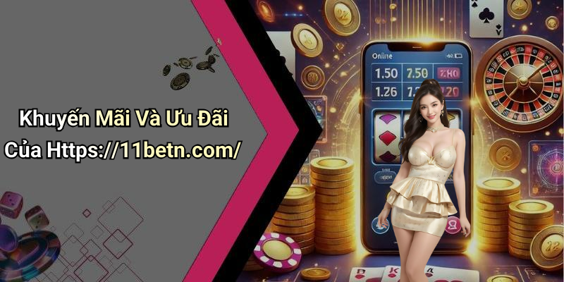 Khuyến Mãi Và Ưu Đãi Của Https://11betn.com/