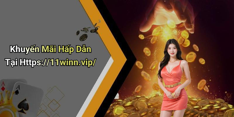 Khuyến Mãi Hấp Dẫn Tại Https://11winn.vip/