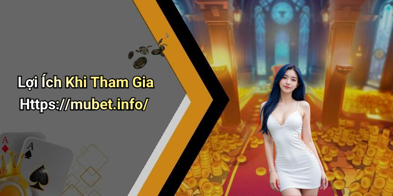 Lợi Ích Khi Tham Gia Https://mubet.info/