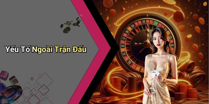 Yếu Tố Ngoài Trận Đấu