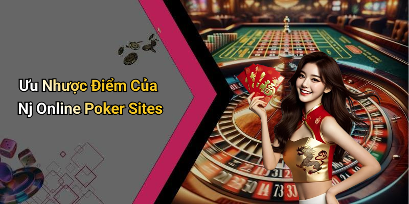 Ưu Nhược Điểm Của Nj Online Poker Sites