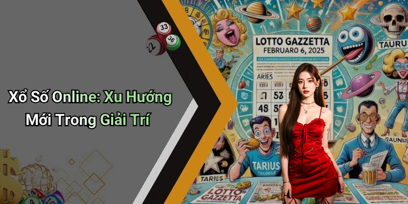 Xổ Số Online: Xu Hướng Mới Trong Giải Trí