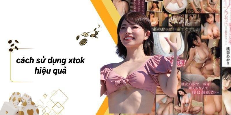 Cách Sử Dụng XTOK Hiệu Quả